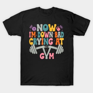 Down Bad Crying At The Gym  Saying Groovy Women T-Shirt